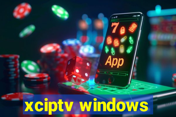 xciptv windows